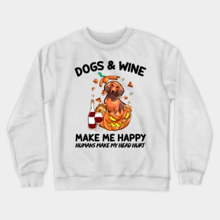 Dachshund & Wine Make Me Happy Humans Make My Head Hurt T-shirt Crewneck Sweatshirt